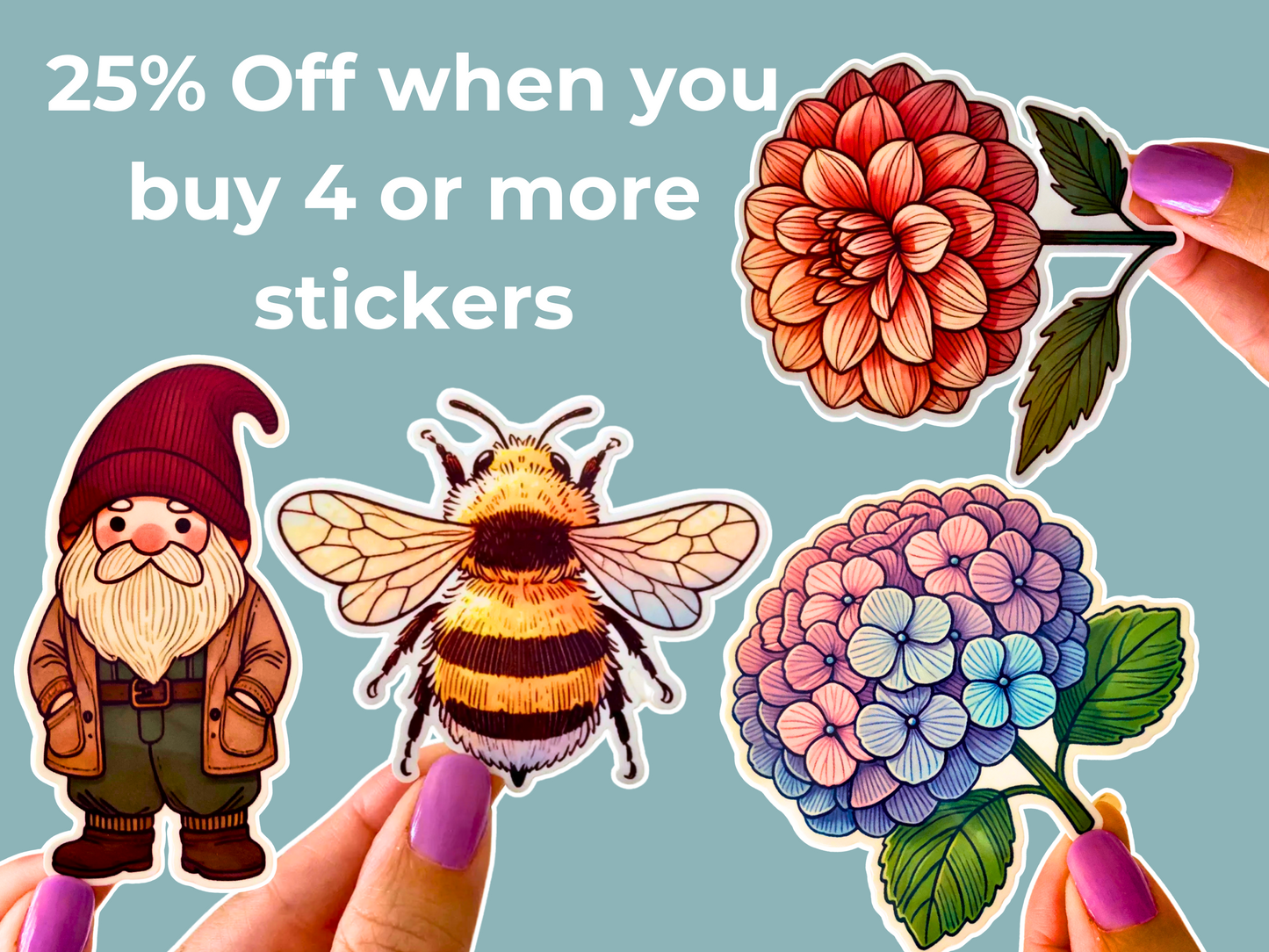 Four vibrant stickers are held by hands with purple nails against a teal background. The stickers feature a red dahlia, a pastel hydrangea, a fluffy bumblebee, and a garden gnome with a red hat and beard. White text announces a 25% discount when purchasing four or more stickers. The image highlights a nature and garden-inspired sticker collection, perfect for decorating water bottles, laptops, or journals.